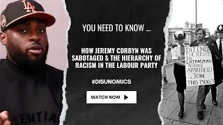 322: #DISUNOMICS - HIERARCHY OF RACISM IN THE LABOUR PARTY: HOW JEREMY CORBYN WAS SABOTAGED