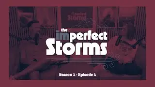 The imPerfect Storms - Episode 4 - September, 2025