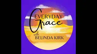 Everyday Grace | Episode 26 | In The Desert