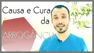 09 | Causa e Cura da Arrogância e Prepotência | Gabriel Morales