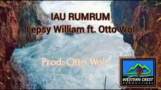 IAU RUMRUM - Otto Wol x Lepsy William