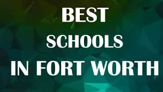 Schools around Fort Worth, United States
