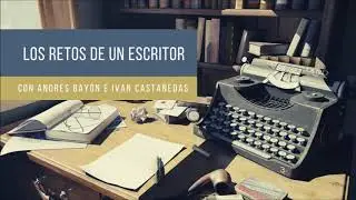 Retos de un Escritor, con Andr&eacute;s Bay&oacute;n e Ivan Casta&ntilde;edas