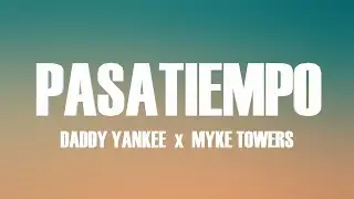 Daddy Yankee x Myke Towers - Pasatiempo (Letra/Lyrics)