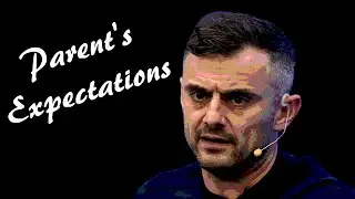 PARENT'S EXPECTATIONS - Motivational Video (Gary Vee)