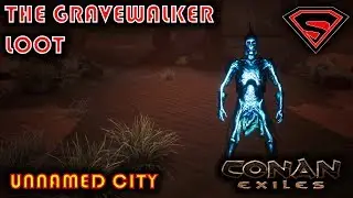 CONAN EXILES UNNAMED CITY - THE GRAVEWALKER BOSS LOOT (GIANT WIGHT)