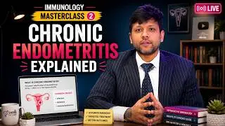 Reproductive Immunology Masterclass 2- Chronic Endometritis