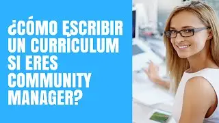 C&oacute;mo escribir un Curr&iacute;culum Vitae si eres Community Manager