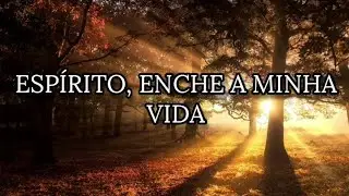 Espírito, Enche A Minha Vida | Áudio e Letra