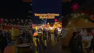 🇨🇦Vancouver Christmas Market 2024