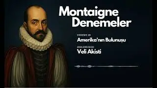 Montaigne &ndash; Denemeler | Amerika'nın Bulunuşu
