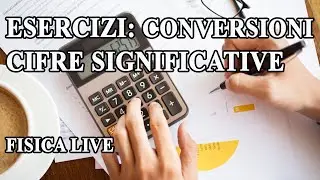 Come Fare Esercizi su Cifre Significative e Conversioni (Live) - Lez 5