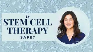 Is Stem Cell Therapy Safe? 