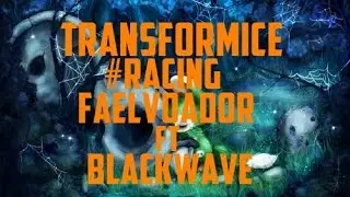 TRANSFORMICE Racing  Faelvoador FT Blackwave