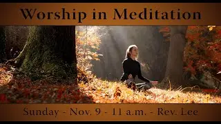 Worship in Meditation - 11/9/25 - SFSC Worship Service