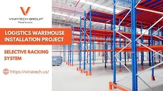 Logistics Warehouse Installation Project , Ho Chi Minh City | Selective Racking System