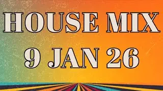 House music mix 9 Jan 26