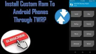Install custom rom for any android phones using TWRP || 2018