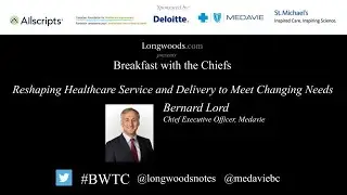Reshaping Healthcare Service and Delivery to Meet Changing Needs with Bernard Lord