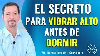 EL SECRETO PARA VIBRAR ALTO ANTES DE DORMIR  Terapia  Neurociencia , Espiritualidad y Consciencia