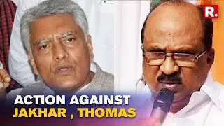 Congress Removes Sunil Jakhar From All Party Positions; KV Thomas Ousted From KPCC