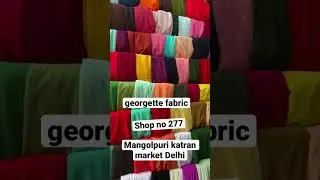 georgette fabric shop no 277 Mangolpuri katran market Delhi contact 7683043391