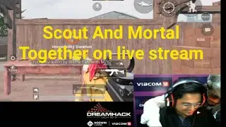 Mortal and scout Together on live Stream Dreamhack event 😍😍