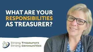 What are Your Responsibilities as Treasurer? — Strong Treasurers, Strong Communities (Episode #3)