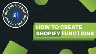 How to Create Shopify Functions - Shopify Editions Summer 2023