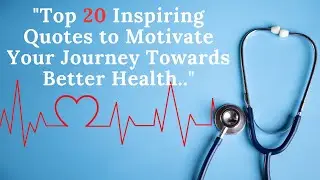 Top 20 Inspiring Quotes About Health | Transform Your Health and Mindset  With These Powerful Quotes