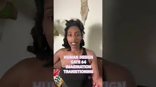 HUMAN DESIGN GATE 64.1 IMAGINATION -TRANSITIONING #humandesign #hdtransits #oracle
