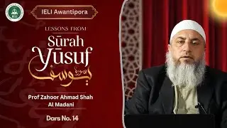 Lessons From Surah Yusuf - Prof Zahoor Ahmad Shah Al Madani | Dars no. 14 | IELI Awantipora