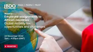 Employee assignments to African countries- Global mobility tax opportunities and challenges| Webinar