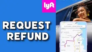 How to Request Refund on Lyft 2025?