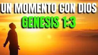ORACIÓN DE LA MAÑANA | DIOS TRAE LUZ A TU DÍA (Génesis 1:3)