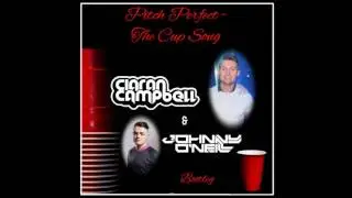 Pitch Perfect Cup Song - Ciaran Campbell & Johnny O'Neill Bootleg
