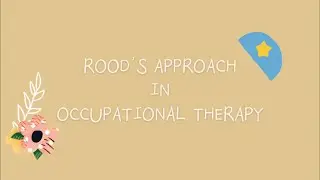 Occupational Therapy using Rood's Approach: Ontogenetic Motor Patterns and Facilitation-Inhibition