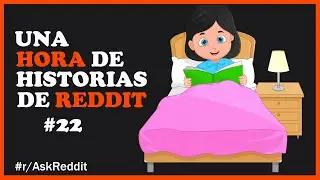 Una Hora De Historias De Reddit #22 (Historias De Reddit / AskReddit espa&ntilde;ol / Reddit Espa&ntilde;ol)