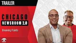 Chicago Newsroom 2.0 - Breaking Points: Trailer