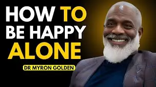 HOW TO BE HAPPY ALONE || BEST SPEECH BY || DR MYRON GOLDEN