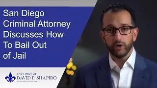 San Diego Criminal Attorney Discusses How To Bail Out of Jail | Law Office of David P. Shapiro