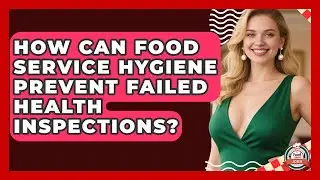 How Can Food Service Hygiene Prevent Failed Health Inspections? - Food Service Jobs