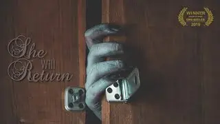 She Will Return - Horror Short Film - Award Winning
