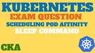 CKA Exam Question - Scheduling Pod Affinity in Kubernetes, KillerCoda