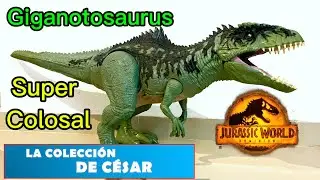 Giganotosaurus Super Colosal de mattel / Jurassic world Dominion / Review