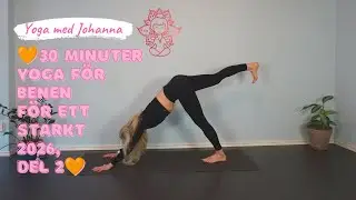 💗30 minuter  yoga för benen för ett starkt 2026, del 2-Yoga med Johanna💗