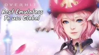 Overhit: Best Emulators To Use On Global Launch/Disclaimer/Cellphone Advice