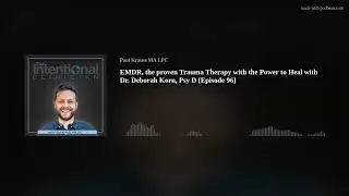 EMDR, the proven Trauma Therapy with the Power to Heal with Dr. Deborah Korn, Psy D [Episode 96]