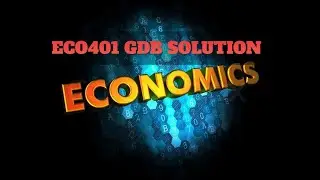 ECO401 GDB 1 SOLUTION SPRING2021