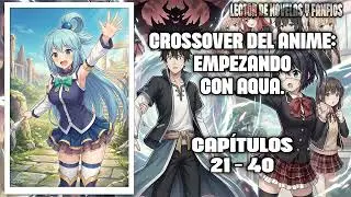 Crossover del anime: Empezando con Aqua Cap&iacute;tulos 21-40